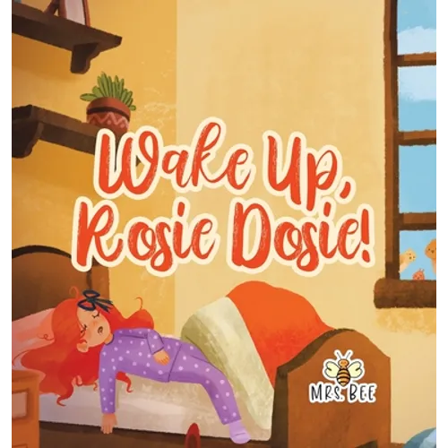 Wake Up, Rosie Dosie! - Hardcover