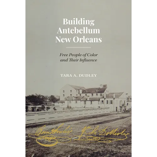 Building Antebellum New Orleans: Free People of Color and Their Influence - Paperback