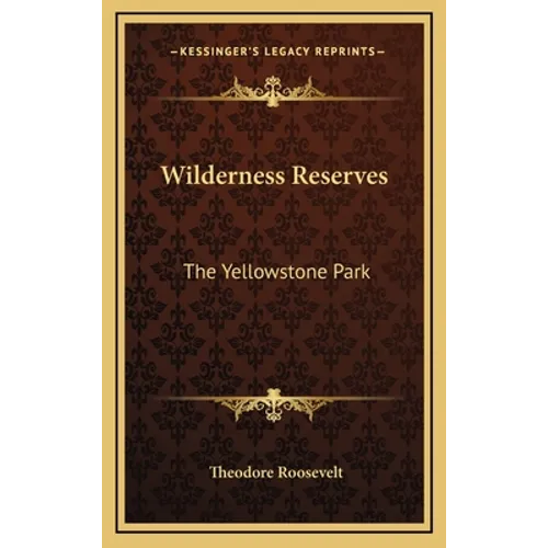 Wilderness Reserves: The Yellowstone Park - Hardcover