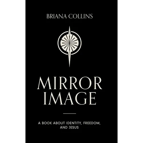 Mirror Image: A book about identity, freedom, and Jesus - Paperback