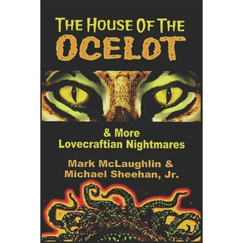 The House Of The Ocelot & More Lovecraftian Nightmares - Paperback