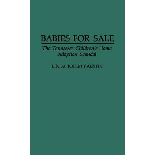 Babies for Sale: The Tennessee Children's Home Adoption Scandal - Hardcover