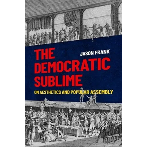Democratic Sublime: On Aesthetics and Popular Assembly - Paperback