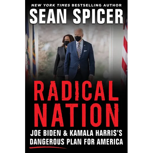 Radical Nation: Joe Biden and Kamala Harris's Dangerous Plan for America - Hardcover