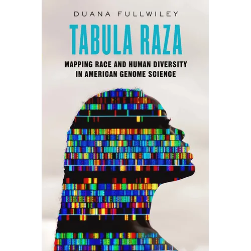 Tabula Raza: Mapping Race and Human Diversity in American Genome Science Volume 14 - Hardcover