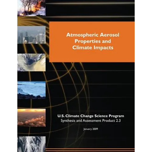 Atmospheric Aerosol Properties and Climate Impacts (SAP 2.3) - Paperback