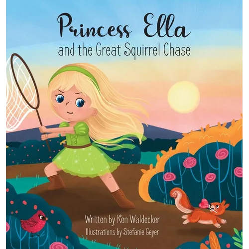 Princess Ella and the Great Squirrel Chase - Hardcover