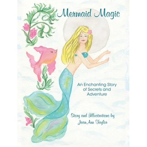 Mermaid Magic: An Enchanting Story of Secrets and Adventure - Hardcover