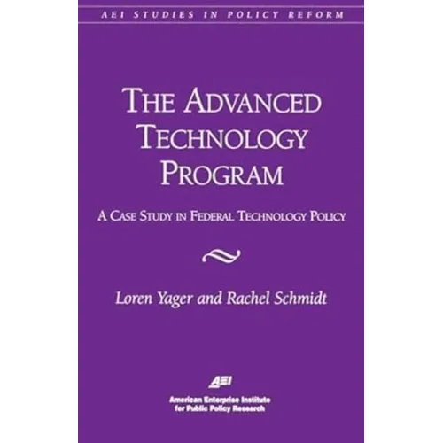 The Advanced Technology Program:: A Case Study in Federal Technology Policy - Paperback