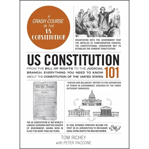 Us Constitution 101: From the Bill of Rights to the Judicial Branch, Everything You Need to Know about the Constitution of the United States - Hardcover