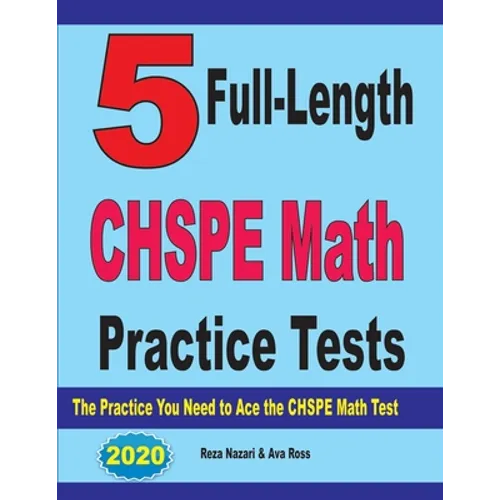 5 Full-Length CHSPE Math Practice Tests: The Practice You Need to Ace the CHSPE Mathematics Test - Paperback