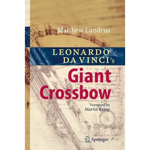 Leonardo Da Vinci's Giant Crossbow - Hardcover