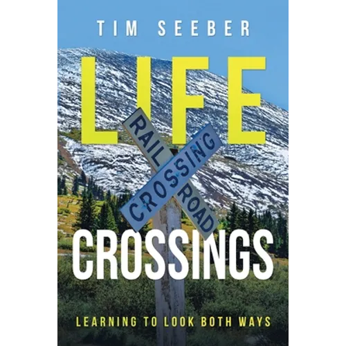 Life Crossings: Learning to Look Both Ways - Paperback