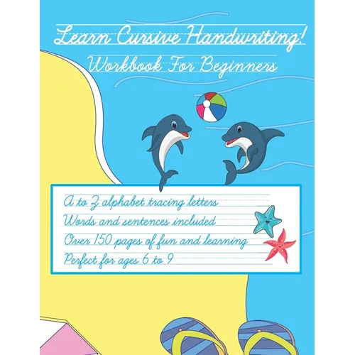 Learn Cursive Handwriting!: Workbook for children ages 6-9. Easily trace the letters and practice at students own pace. Large print. Includes prac - Paperback