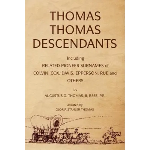 Thomas Thomas Descendants: Including Related Surnames of Colvin, Cox, Davis, Epperson, Rue and Others - Paperback