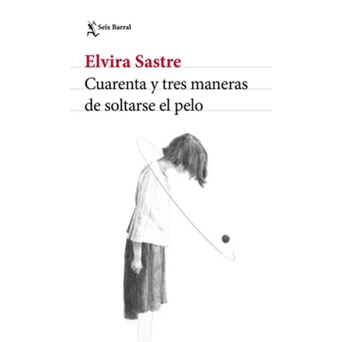 Cuarenta Y Tres Maneras de Soltarse El Pelo (Poesía) / Forty-Three Ways to Let Your Hair Down (Poems) - Paperback