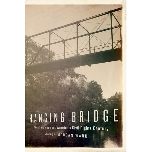 Hanging Bridge: Racial Violence and America's Civil Rights Century - Paperback