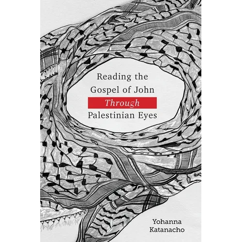 Reading the Gospel of John through Palestinian Eyes - Paperback