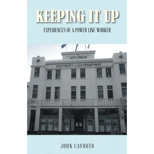 Keeping It Up: Experiences of a Power Line Worker - Paperback
