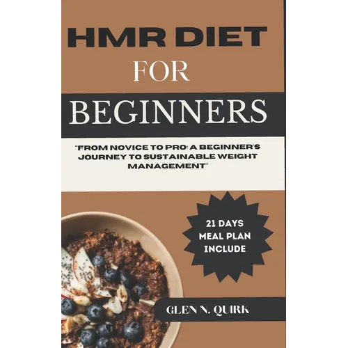 Hmr Diet for Beginners: "From Novice to Pro: A Beginner's Journey to Sustainable Weight Management" - Paperback