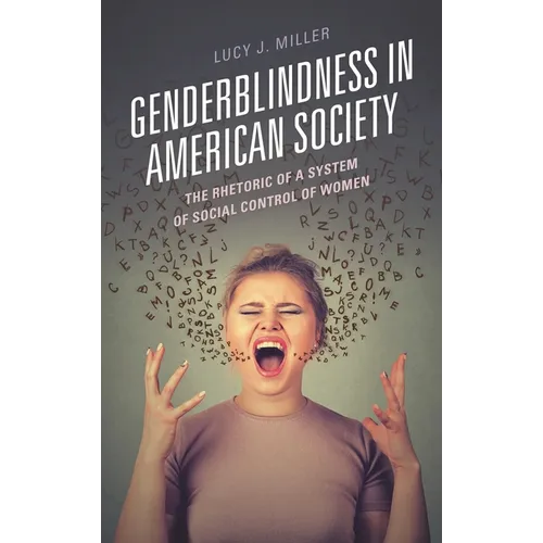 Genderblindness in American Society: The Rhetoric of a System of Social Control of Women - Paperback