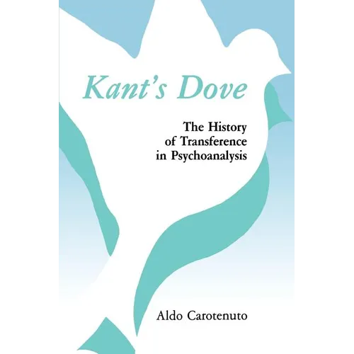 Kant's Dove: The History of Transference in Psychoanalysis - Paperback