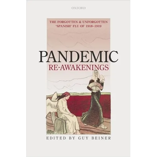 Pandemic Re-Awakenings: The Forgotten and Unforgotten 'Spanish' Flu of 1918-1919 - Hardcover