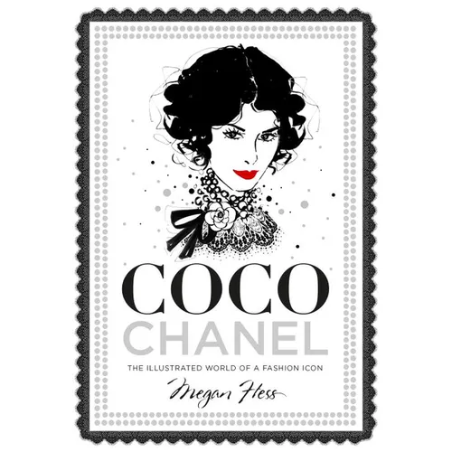 Coco Chanel: The Illustrated World of a Fashion Icon - Hardcover