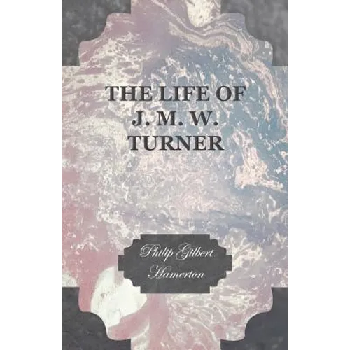 The Life of J. M. W. Turner - Paperback