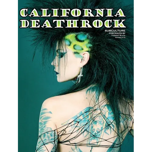 California Deathrock - Subculture Portraits by Forrest Black and Amelia G - Hardcover