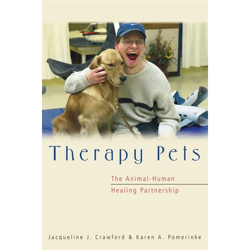 Therapy Pets: The Animal-Human Healing Partnership - Paperback