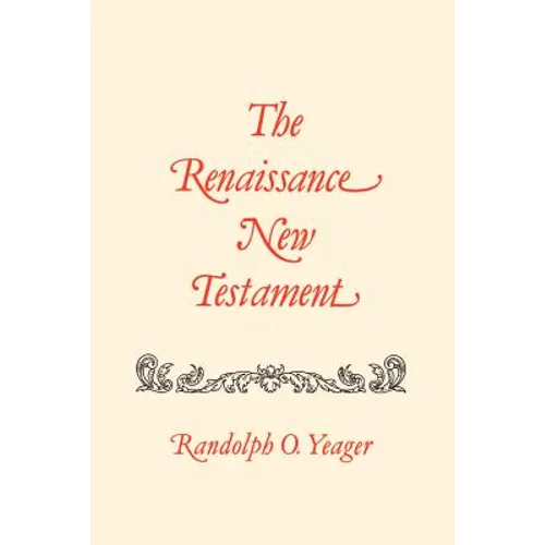 The Renaissance New Testament: 1 Cor. 11:1-16:24, 2 Cor. 1:1-13:14, Galatians 1:1-1:25 - Paperback