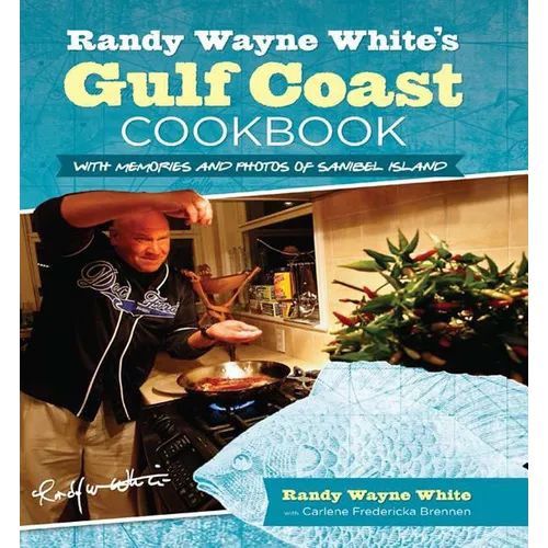 Randy Wayne White's Gulf Coast Cookbook: With Memories And Photos Of Sanibel Island - Paperback