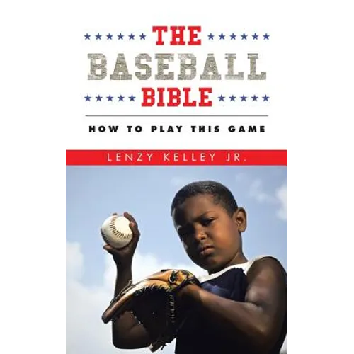 The Baseball Bible: How to Play This Game - Paperback