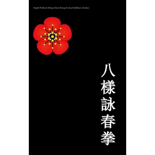 Eight Pattern Wing Chun Kuen - Hardcover
