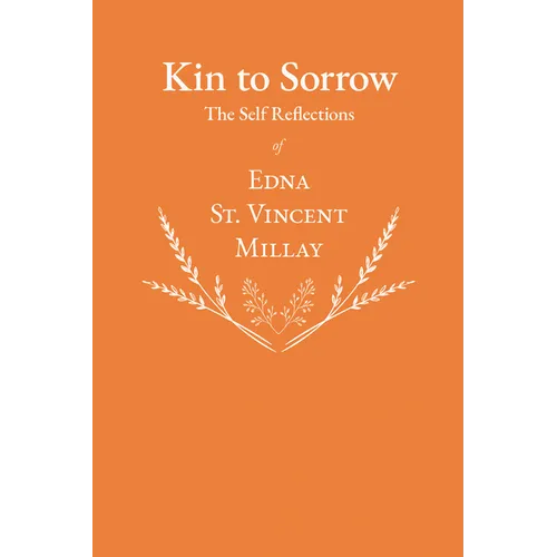 Kin to Sorrow - The Self Reflections of Edna St. Vincent Millay - Paperback