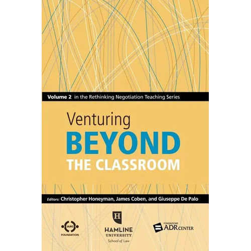 Venturing Beyond the Classroom: Volume 2 in the Rethinking Negotiation Teaching Series - Paperback