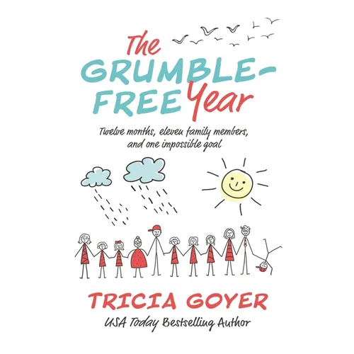 The Grumble-Free Year: Twelve Months, Eleven Family Members, and One Impossible Goal - Paperback