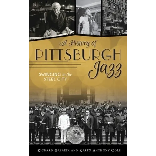 History of Pittsburgh Jazz: Swinging in the Steel City - Hardcover