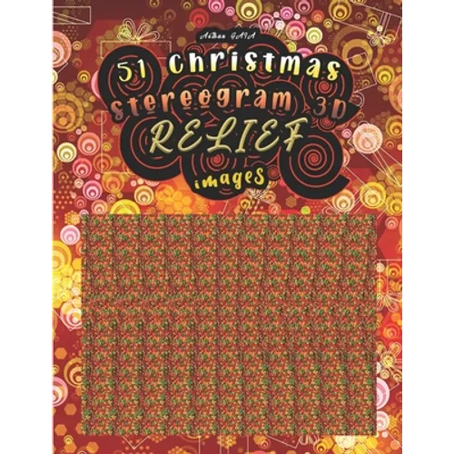 51 christmas stereogram 3D RELIEF images: Have fun discovering the 51 hidden images (solutions are at the end of the book) - Paperback