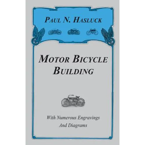 Motor Bicycle Building - With Numerous Engravings and Diagrams - Paperback