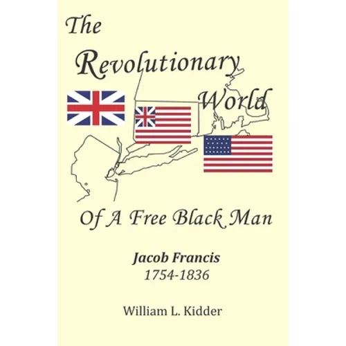 The Revolutionary World of a Free Black Man: Jacob Francis: 1754-1836 - Paperback