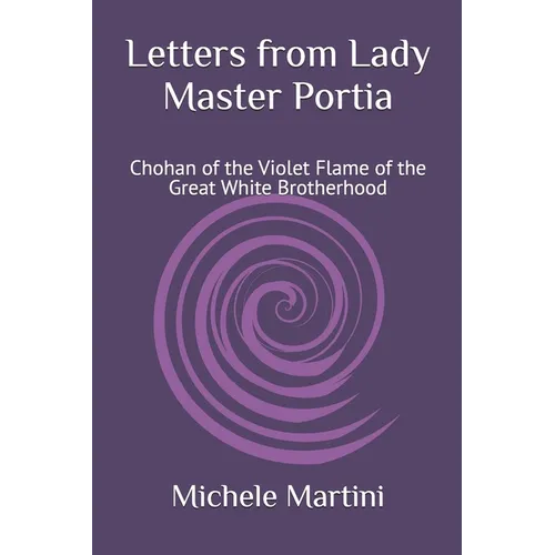 Letters from Lady Master Portia: Chohan of the Violet Flame of the Great White Brotherhood - Paperback