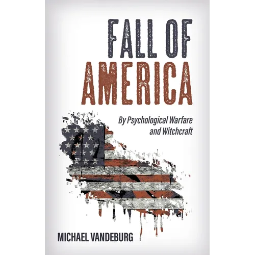 Fall of America: By Psychological Warfare and Witchcraft - Paperback