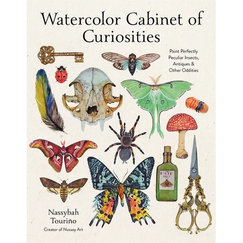 Watercolor Cabinet of Curiosities: Paint Perfectly Peculiar Insects, Antiques & Other Oddities - Paperback
