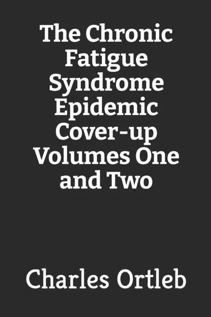 The Chronic Fatigue Syndrome Epidemic Cover-up Volumes One and Two - Paperback
