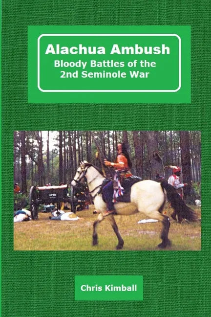 Alachua Ambush: Bloody Battles of the 2nd Seminole War - Paperback