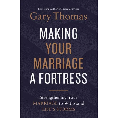 A Making Your Marriage a Fortress: Strengthening Your Marriage to Withstand Life's Storms (Itpe) - Paperback