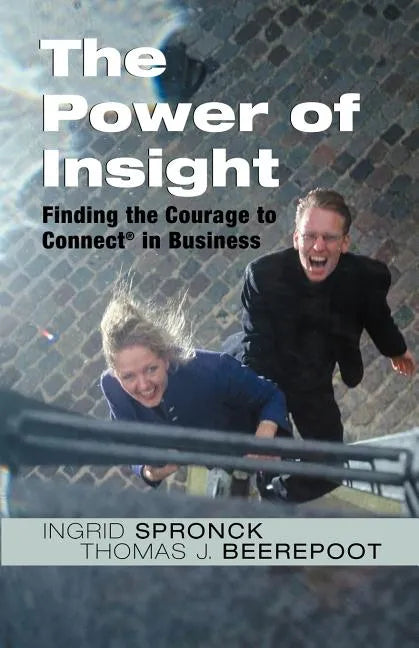 The Power of Insight: Finding the Courage to Connect in Business - Paperback