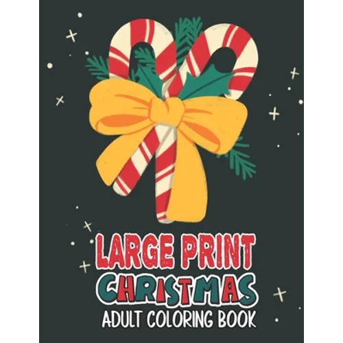 Large Print Christmas Adult Coloring Book: Easy, Relaxing, Stress Relieving Beautiful Christmas Holiday Designs, Christmas Coloring Book For Adults, B - Paperback